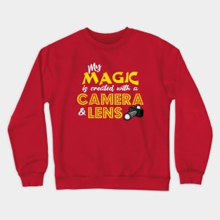 My Magic is Created With a Camera & Lens Crewneck Sweatshirt